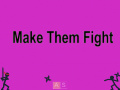 Spil Make Them Fight