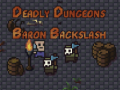 Spil The Deadly Dungeons of Baron Backslash
