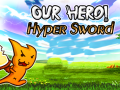 Spil Our Hero! Hyper Sword