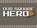 Spil Our Square Hero