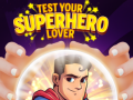Spil Test Your Superhero Lover