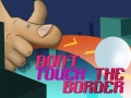 Spil Do Not Touch The Border