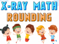Spil X-Ray Math Rounding