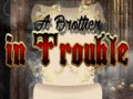 Spil A Brother in Trouble