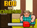 Spil Bob and Chainsaw