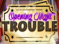 Spil Opening Night Trouble