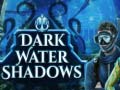 Spil Dark water Shadows