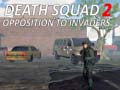 Spil Death Squad 2 Opposition to invaders