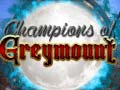 Spil Champions of Greymount