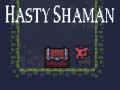 Spil Hasty Shaman