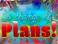 Spil A Change Of Plans!