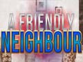 Spil A Friendly Neighbor