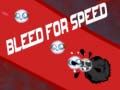 Spil Bleed for Speed