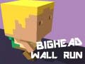 Spil Bighead Wall Run