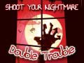 Spil Shoot Your Nightmare Double Trouble