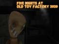 Spil Five Nights at Old Toy Factory 2020