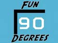 Spil Fun 90 Degrees