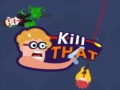 Spil Kill that
