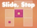 Spil Slide, Stop
