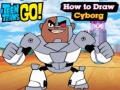 Spil Teen Titans Go! How to Draw Cyborg