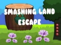 Spil Smashing Land Escape