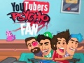 Spil YouTubers Psycho Fan