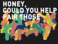 Spil Honey, Could You Help Pair Those