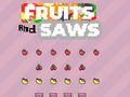 Spil Fruits and Saws