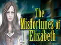 Spil The Misfortunes of Elizabeth