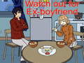 Spil Watch out for Ex-boyfriend