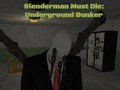 Spil Slenderman Must Die: Underground Bunker
