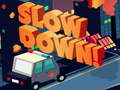 Spil Slow Down online