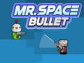 Spil Mr. Space Bullet