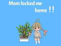 Spil Mom locked me home
