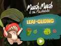 Spil Mush-Mush and the Mushables Leaf Gliding