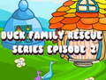 Spil Duck Family Rescue Series Episode 2