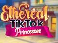 Spil Ethereal TikTok Princesses