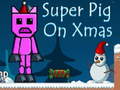 Spil Super Pig on Xmas
