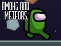 Spil Among and Meteors