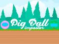 Spil Pig Ball Impostor