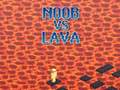 Spil Noob vs Lava