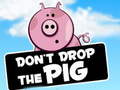 Spil Dont Drop The Pig
