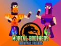 Spil Mortal Brothers Survival Friends