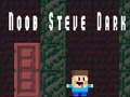 Spil Noob Steve Dark