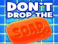 Spil Don't Drop The Soap