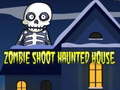 Spil Zombie Shoot Haunted House