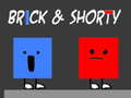 Spil Brick & Shorty