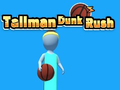 Spil Tallman Dunk Rush