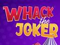 Spil Whack The Joker