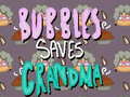 Spil Bubbles Saves Grandma
